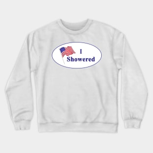 I showered Crewneck Sweatshirt